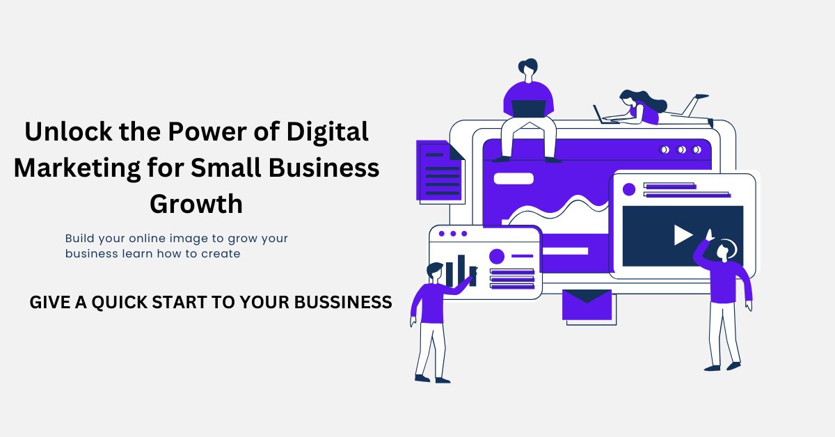 Unlock the Power of Digital Marketing for Small Business Growth